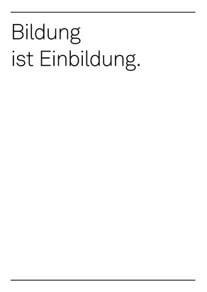 Bildung ist Einbildung