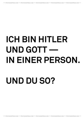 Ich bin Hitler und Gott – in einer Person. Und du so?