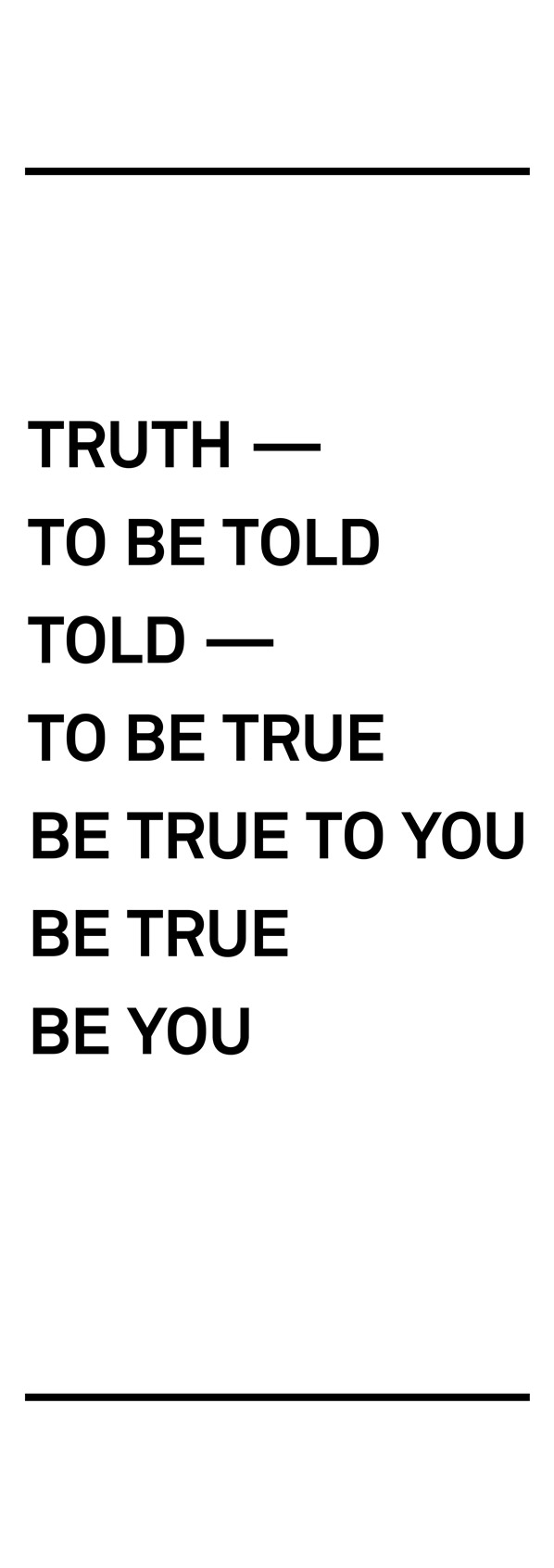 – truth – to be told –